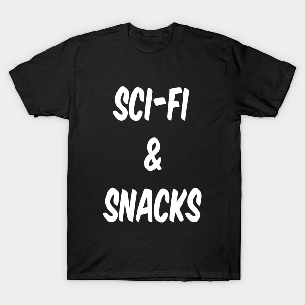 Sci-Fi & Snacks (White Text) T-Shirt by StephanieByDay